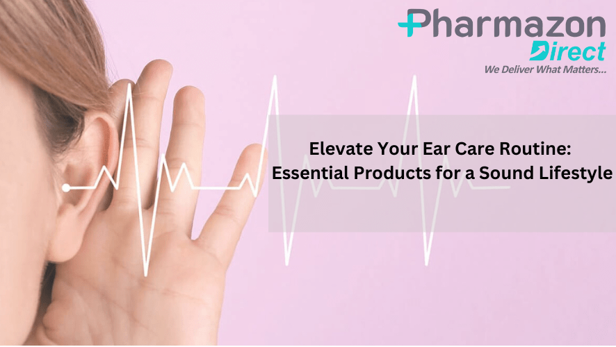 Essential Products for Optimal Ear Care Products at Pharmazonedirect