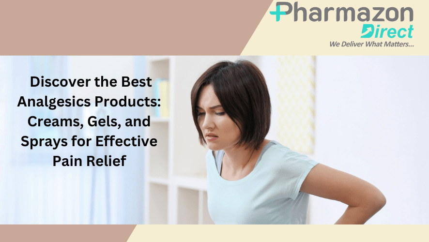 Best Analgesics Products: Creams, Gels, and Sprays for Effective Pain Relief