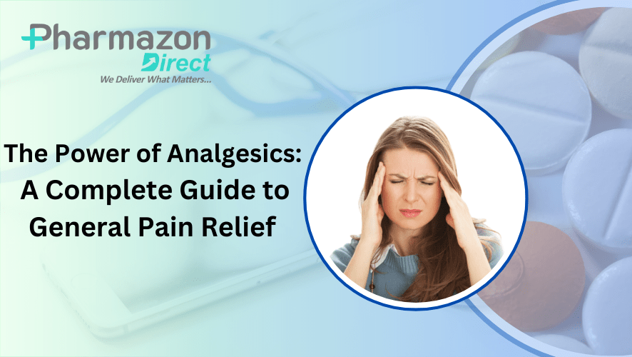 The Power of Analgesics: A Complete Guide to General Pain Relief