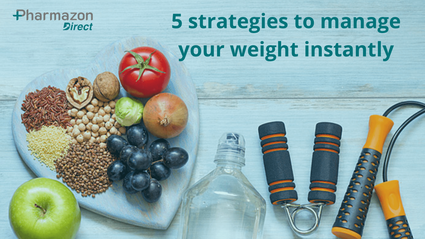 5 Strategies to Manage Your Weight Instantly