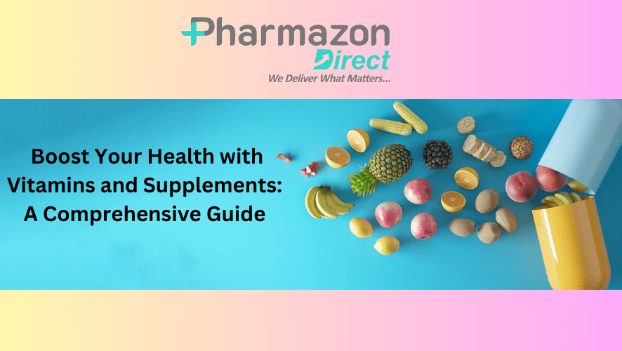 Boost Your Health with Vitamins and Supplements: A Comprehensive Guide