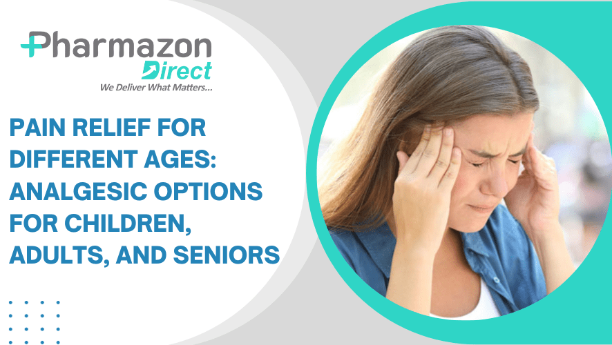 Pain Relief for Different Ages: Analgesic Options for Children, Adults, and Seniors