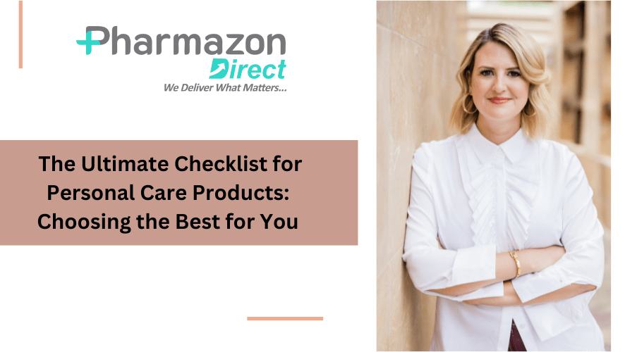 The Ultimate Checklist for Personal Care Products: Choosing the Best for You