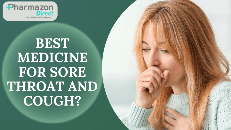 Best medicine for sore throat and cough- A Comprehensive Guide